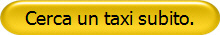 Cerca un taxi subito
